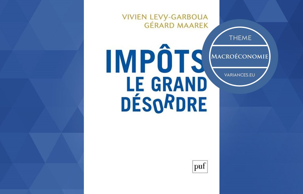 Entretien avec Vivien Levy-Garboua et Gérard Maarek autour de leur livre « Impôts, le Grand Désordre »*