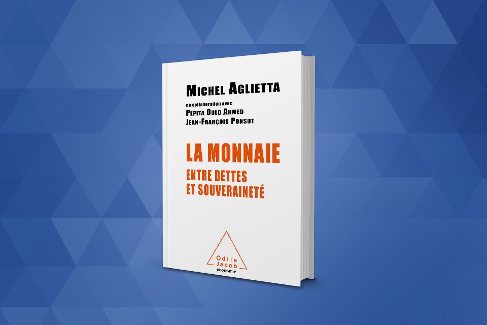 « La Monnaie : Entre dettes et souveraineté » de Michel Aglietta (1964), Pepita Ould Ahmed et Jean-François Ponsot