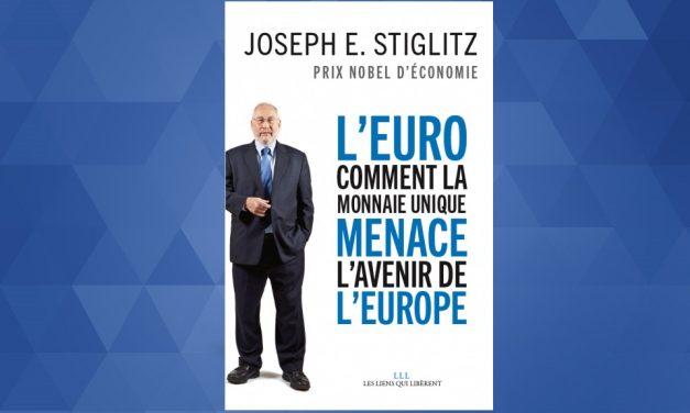 « L’Euro : comment la monnaie unique menace l’avenir de l’Europe » de Joseph E. Stiglitz