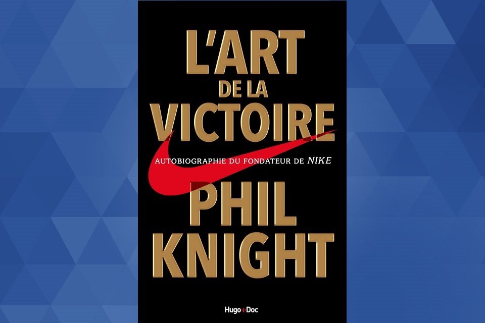 L'art de la victoire : L'autobiographie de Phil Knight le fondateur de Nike
