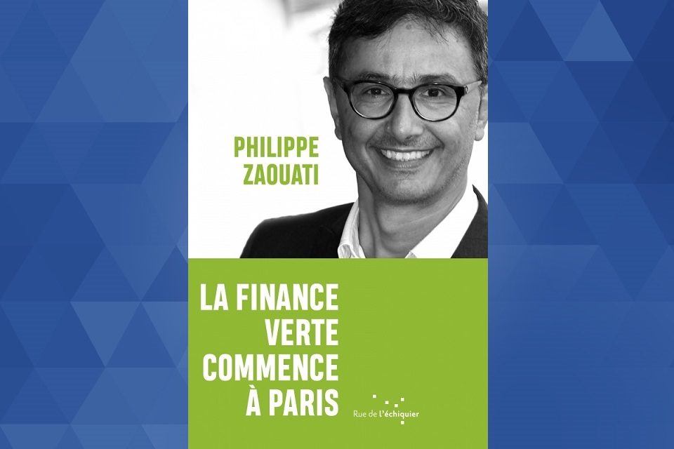 « La finance verte commence à Paris »* de Philippe Zaouati (1989)