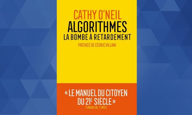 Notes de lecture : « Algorithmes, La bombe à retardement » de Cathy O’Neil *