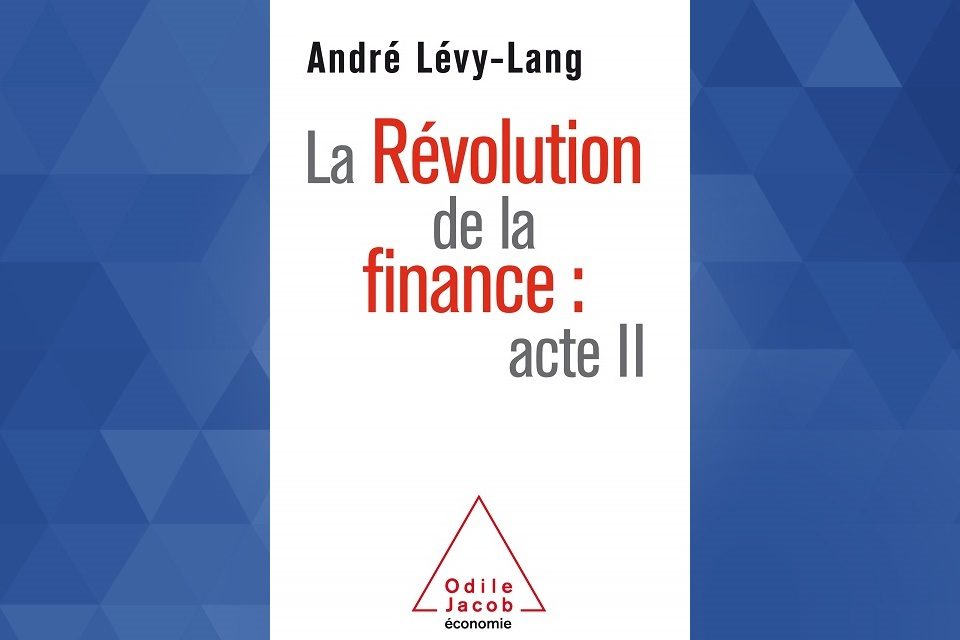 Entretien avec André Lévy-Lang* autour de son ouvrage « La révolution de la Finance : Acte II »