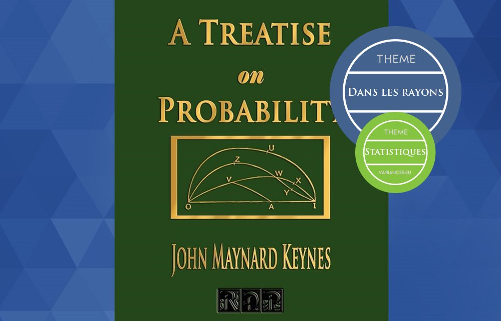 A propos de la publication, en 1921, de « A Treatise on Probability » de John Maynard Keynes*