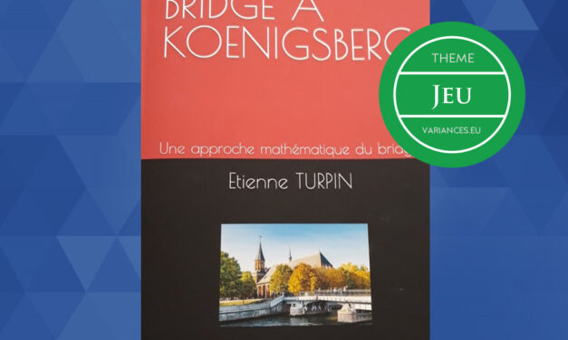 Interview d’Etienne Turpin (ENSAE 76) pour son livre « Bridge à Koenigsberg, une approche mathématique du bridge »*