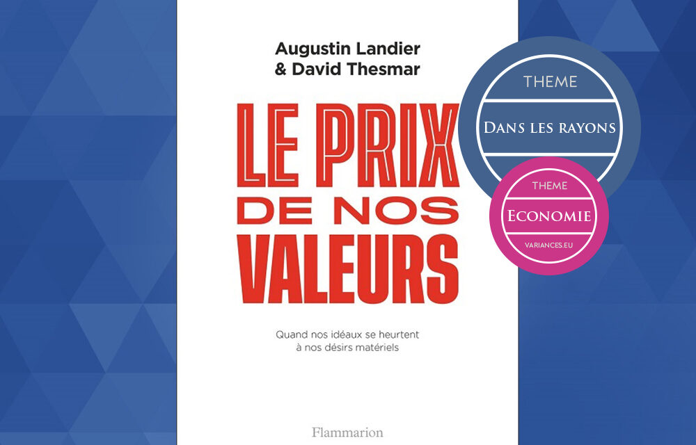 Note de lecture de l’ouvrage « Le prix de nos valeurs »* d’Augustin Landier et David Thesmar