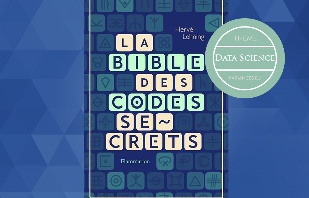 Notes de lecture : « La bible des codes secrets » d’Hervé Lehning*